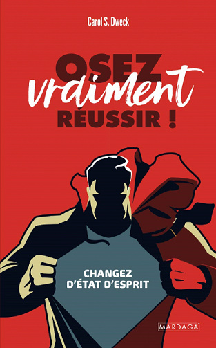Osez vraiment réussir !: Changez d'état d'esprit - Carol S. Dweck (2021)