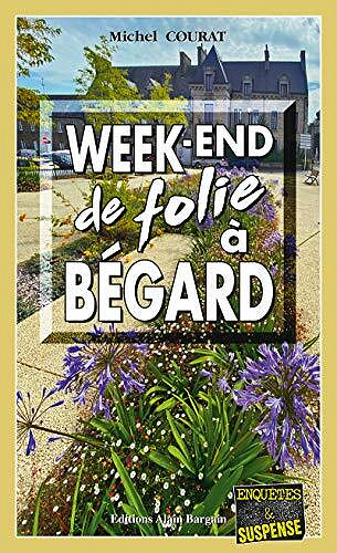 Week-end de folie à Begard: Les enquêtes de Laure Saint-Donge - Tome 19 - Michel Courat (2021)