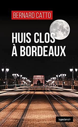 Huis clos à Bordeaux - Bernard Catto (2021)