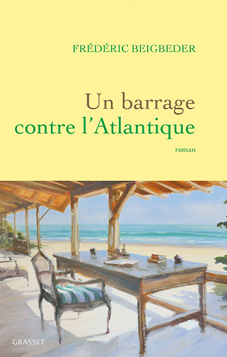 Un barrage contre l'Atlantique - Frédéric Beigbeder (2022)