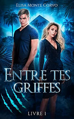 Entre tes griffes T1 - Elisa Monte Corvo (2022)