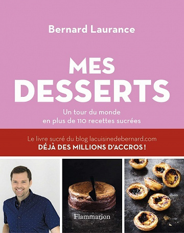 Mes desserts : Un tour du monde en plus de 110 recettes sucrées - Bernard Laurance