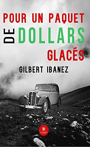 Pour un paquet de dollars glacés - Gilbert Ibanez (2022)