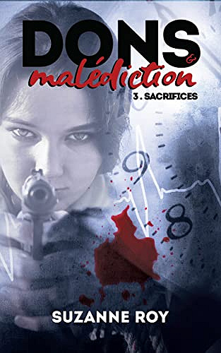 Dons et malédiction - Tome 3 : Sacrifices - Suzanne Roy (2022)