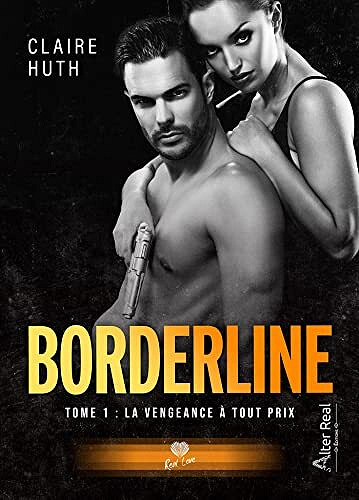 Borderline, Tome 1 : La vengeance à tout prix - Claire Huth (2022)