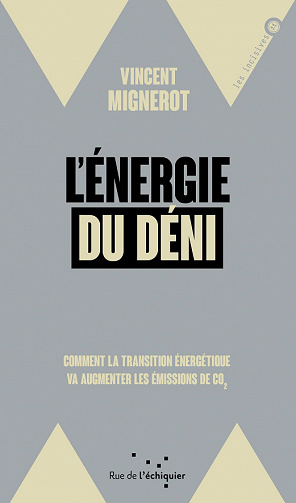 L’énergie du déni: Comment la transition énergétique va augmenter les émissions de CO2 - Vincent Mignerot (2021)