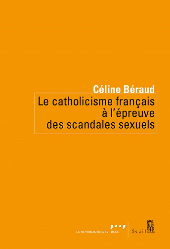 Le Catholicisme français à l'épreuve des scandales sexuels - Céline Béraud (2021)