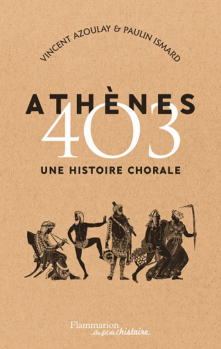 Athènes 403 : Une histoire chorale - Paulin Ismard, Vincent Azoulay (2020)