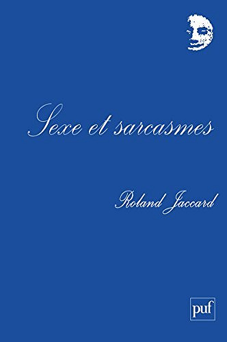 Roland Jaccard - Sexe et sarcasmes
