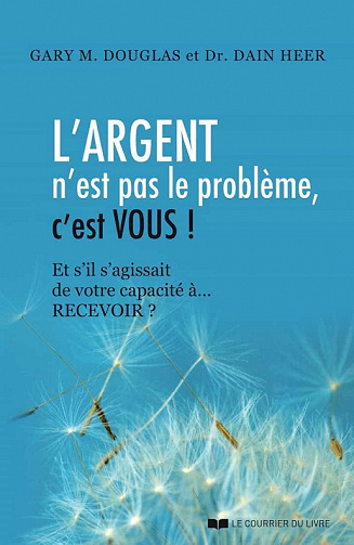L'argent n'est pas le problème, c'est vous ! - Gary M. Douglas, Dain Heer