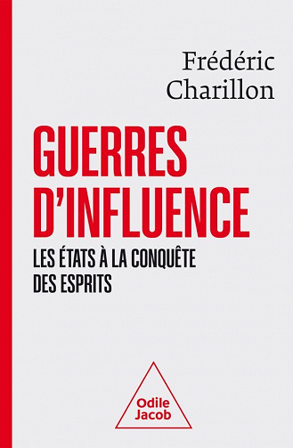 Guerres d'influence : Les États à la conquête des esprits - Frédéric Charillon (2022)
