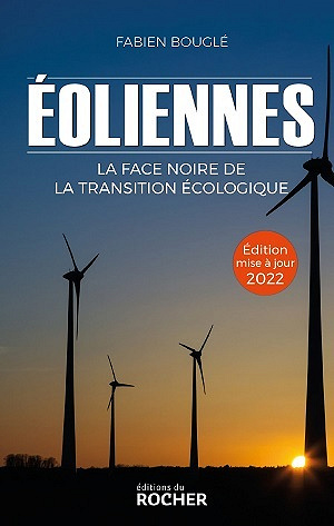 Eoliennes : La face noire de la transition écologique - Fabien Bouglé (2022)