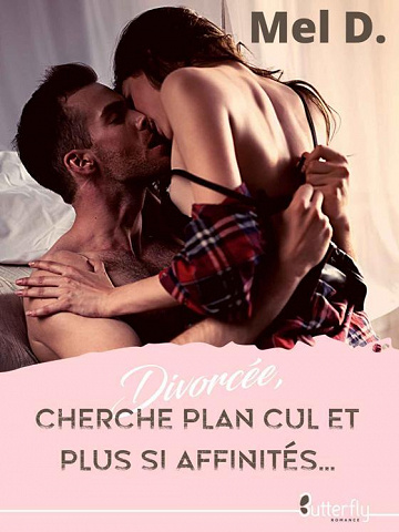 Divorcée cherche plan cul et plus si affinités... - MEL D. (2021)