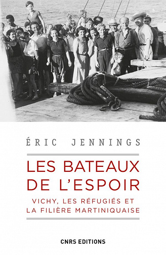 Les bateaux de l'espoir : Vichy, les réfugiés et la filière Martiniquaise - Eric Jennings (2020)