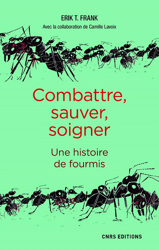 Combattre, sauver, soigner : Une histoire de fourmis - Erik Frank (2020)