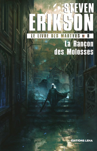 Le Livre des Martyrs, Tome 8 - La Rançon des Molosses - Steven Erikson (2022)