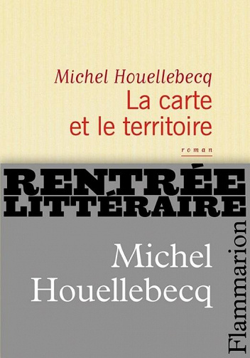 Michel Houellebecq - La carte et le territoire