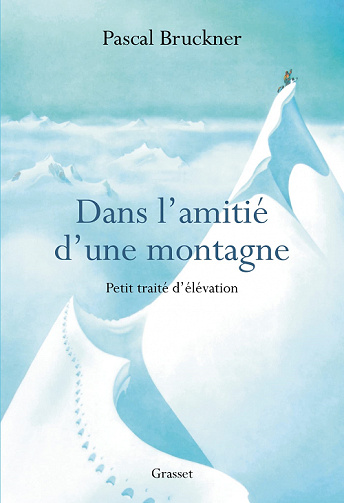 Dans l'amitié d'une montagne : Petit traité d'élévation - Pascal Bruckner (2022)