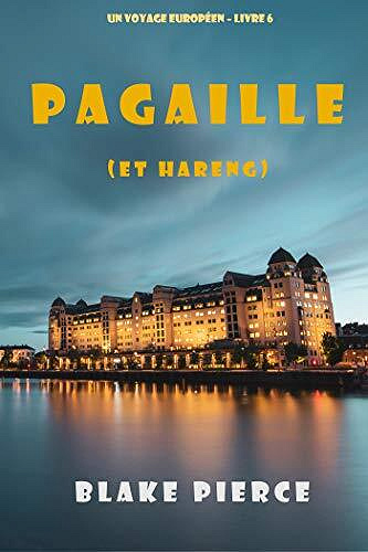 Pagaille (et Hareng) (Un voyage européen – Livre 6) - Blake Pierce (2022)