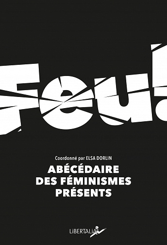 Elsa Dorlin - Feu !: Abécédaire des féminismes présents (2021)