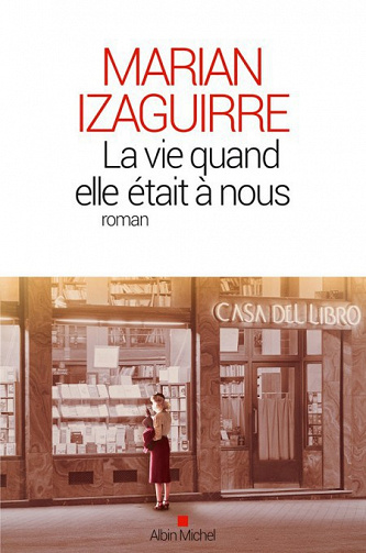Marián Izaguirre - La Vie quand elle était à nous