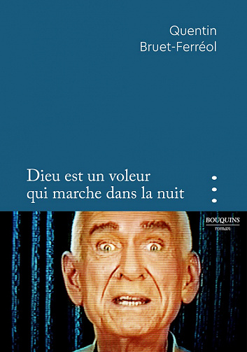 Dieu est un voleur qui marche dans la nuit - Quentin Bruet-Ferréol (2022)
