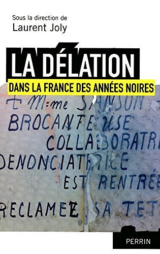 La délation dans la France des années noires - Laurent Joly