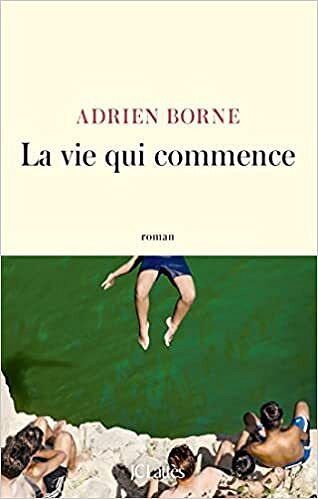 La vie qui commence - Adrien Borne (Rentrée Littérature 2022)