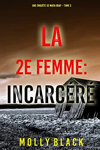 La 2e Femme : Incarcéré (Une enquête de Maya Gray – Tome 2) - Molly Black (2022)