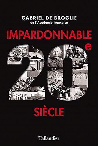 Impardonnable XXe - Gabriel de Broglie