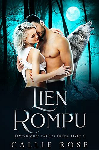 Lien rompu (Revendiquée par les loups t. 2) - Callie Rose (2022)