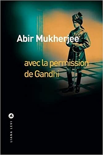 Avec la permission de Gandhi - Abir Mukherjee (2022)