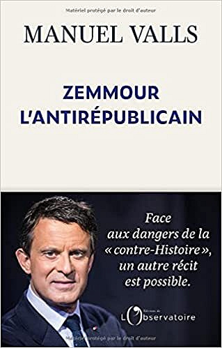 Zemmour, l’antirépublicain - Manuel Valls (2022)