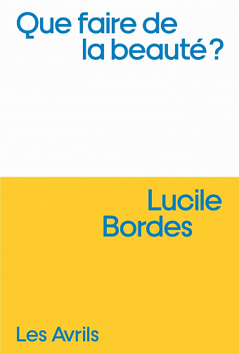 Que faire de la beauté - Lucile Bordes (2022)