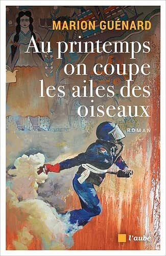 Au printemps on coupe les ailes des oiseaux - Marion Guénard (2022)