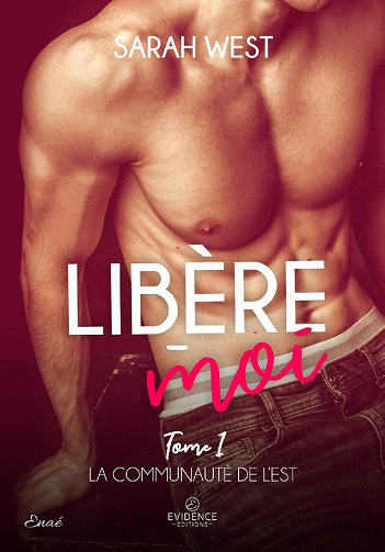 La communauté de l'Est, Tome 1 : Libère-moi - Sarah West (2022)