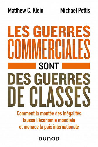 Les guerres commerciales sont des guerres de classes - Matthew C. Klein, Michael Pettis (2022)