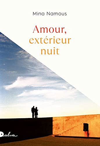 Amour, extérieur nuit - Mina Namous (Rentrée Littérature 2022)