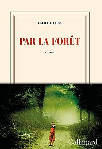 Par la forêt - Laura Alcoba (2022)