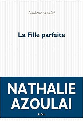 La Fille parfaite - Nathalie Azoulai (Rentrée Littérature 2022)