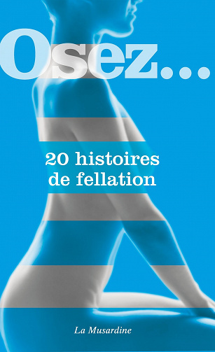 Osez... 20 histoires de fellation