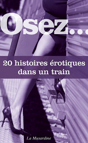 Osez... 20 histoires érotiques dans un train