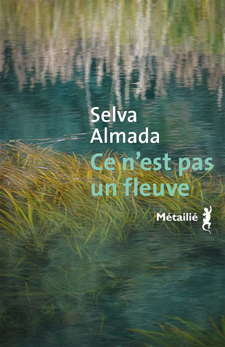 Ce n'est pas un fleuve - Selva Almada (2022)