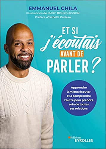 Et si j'écoutais avant de parler ? - Emmanuel Chila (2022)
