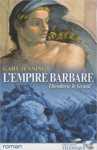 L'empire barbare, Tome 2 : Théodoric le Grand - Gary Jennings