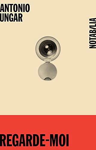 Regarde-moi - Antonio Ungar (2022)