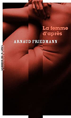 La femme d'après - Arnaud Friedmann (2022)