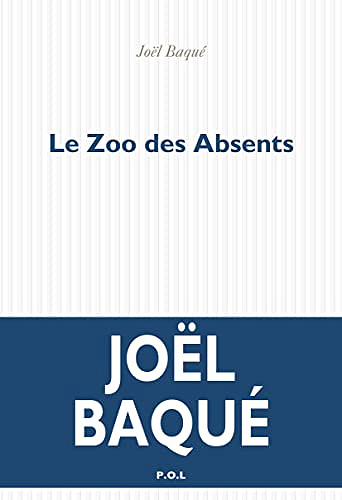 Le Zoo des Absents - Joël Baqué (Rentrée Littérature 2022)