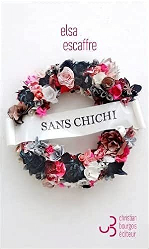 Sans chichi - Elsa Escaffre (Rentrée Littérature 2022)