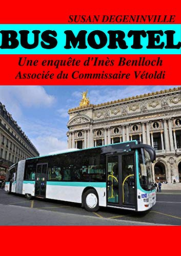 Bus mortel: Une enquête d'Inès Benlloch et du Commissaire Vétoldi - Susan Degeninville (2020)